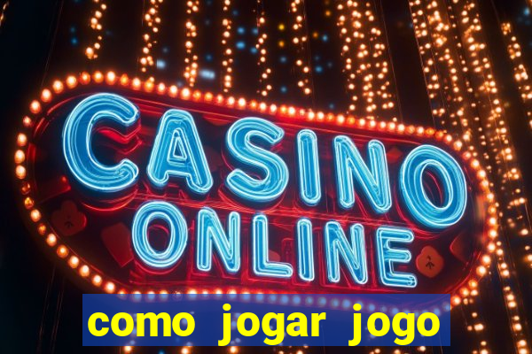 como jogar jogo sem abaixar